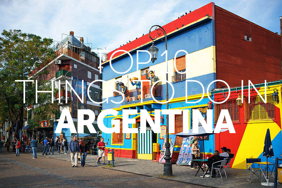 Top 10 things to do in | Argentina