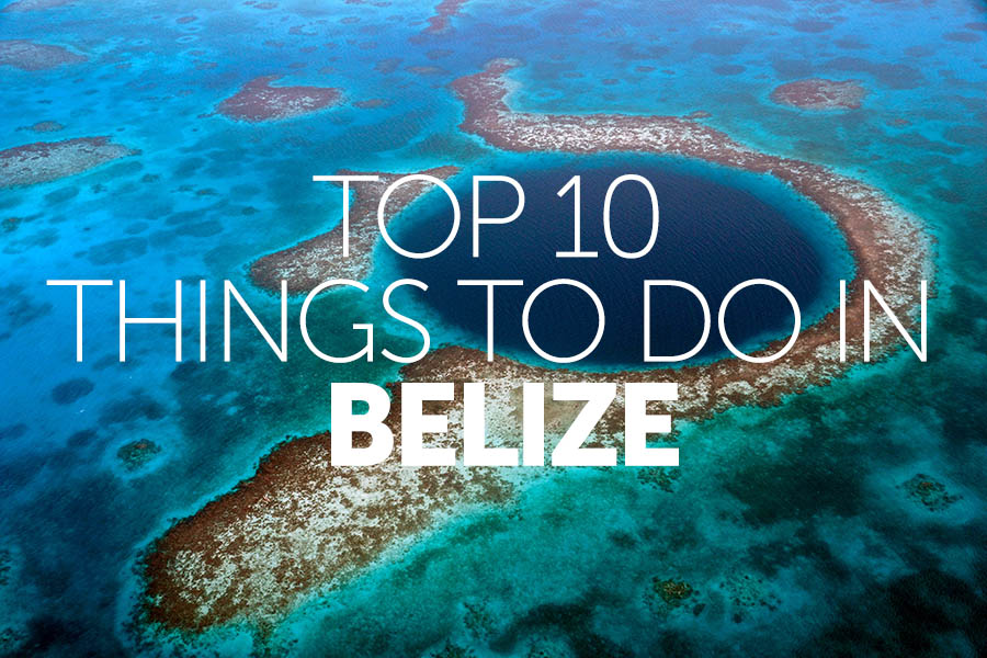 Top 10 things to do in | Belize