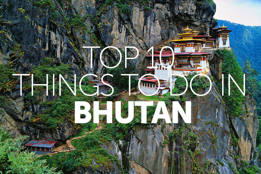 Top 10 things to do in | Bhutan