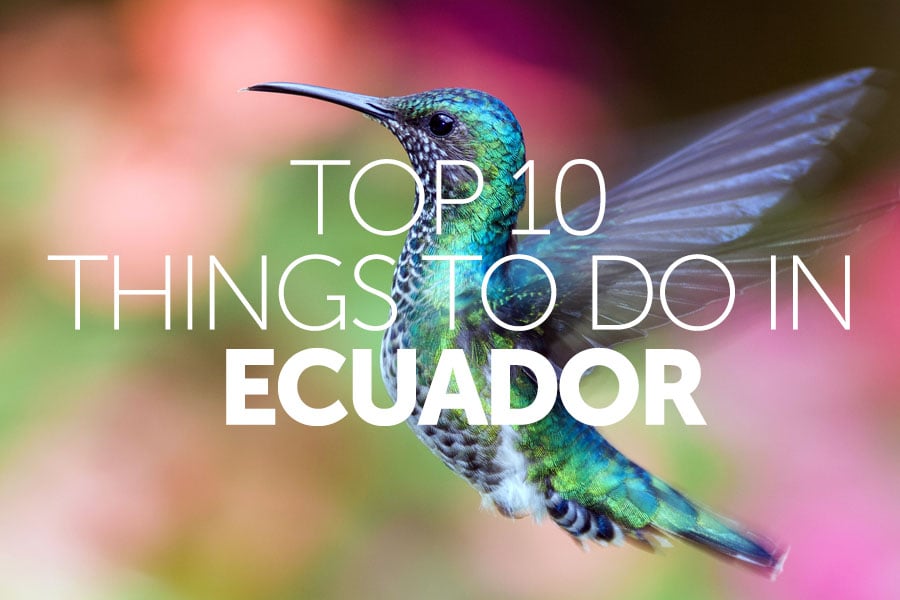 Top 10 things to do in | Ecuador