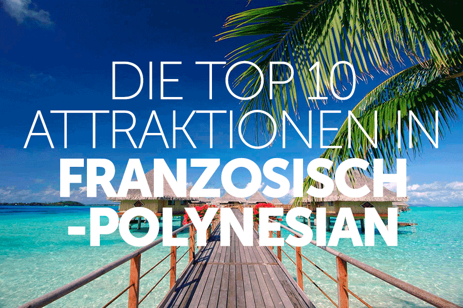 Top 10 things to do in French Polynesia