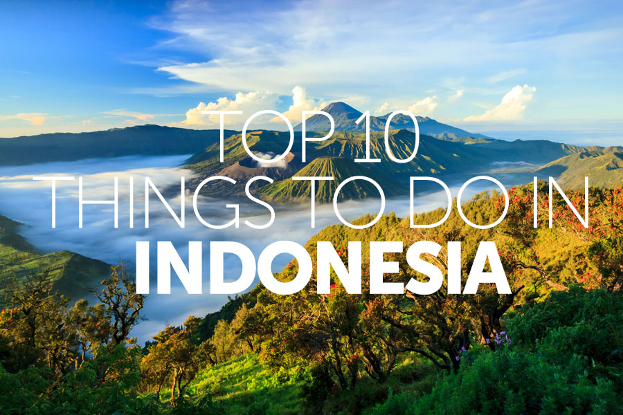 Top 10 things to do in | Indonesia