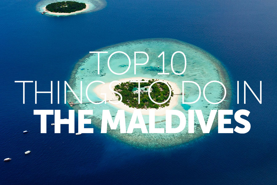 Top 10 things to do in | Maldives