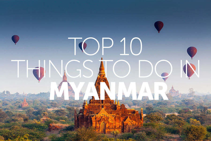 Top 10 things to do in | Myanmar