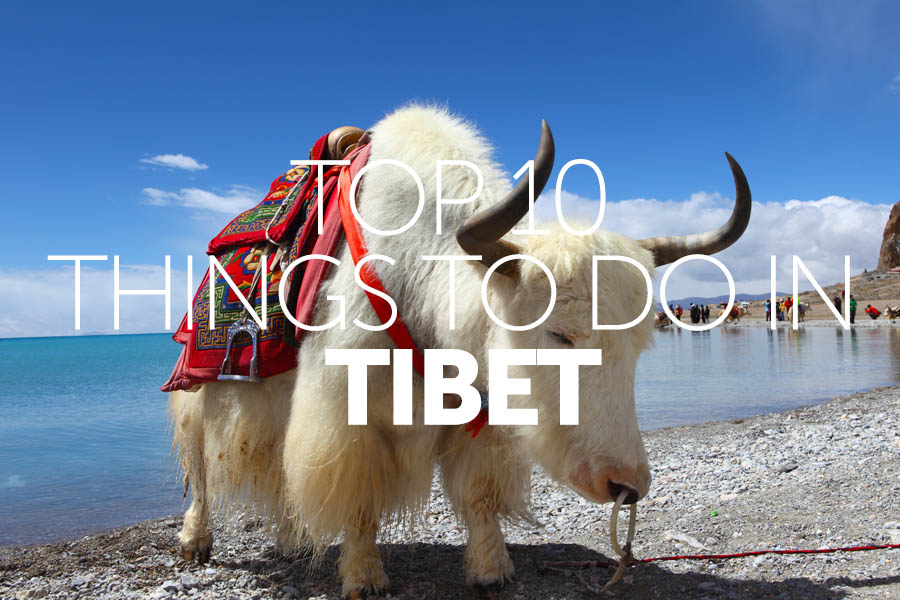 Top 10 things to do in | Tibet