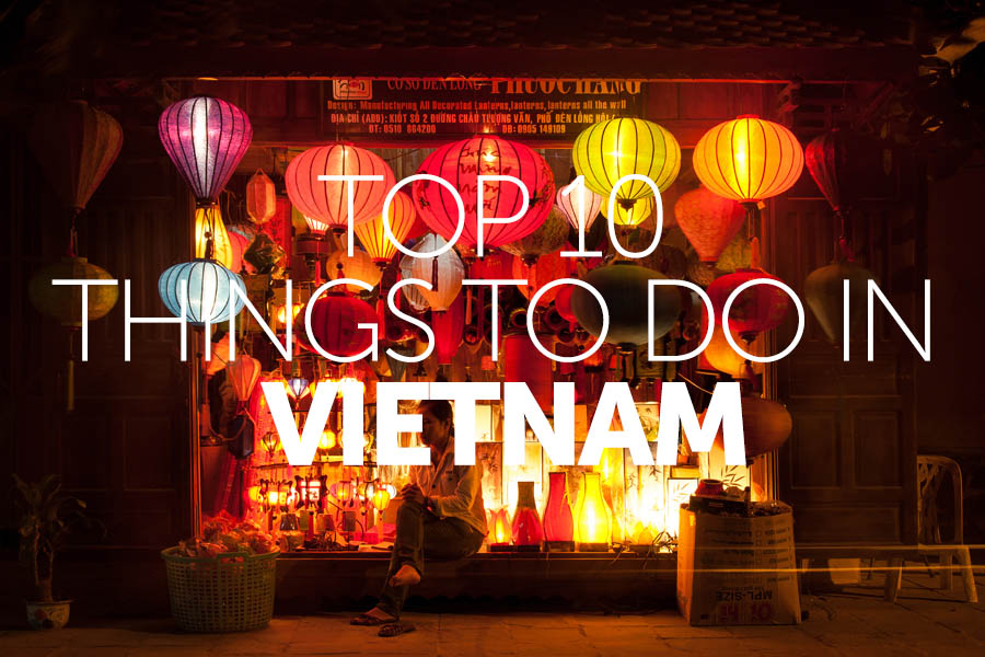 Top 10 things to do in | Vietnam